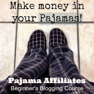 Make Money in Your Pajamas - Pajama Affiliates Blogging Course